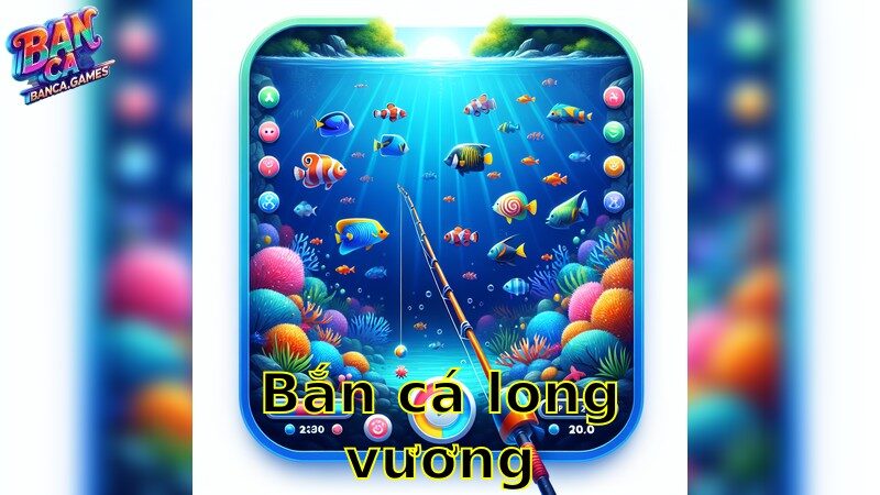 Bắn Cá Long Vương – Trận Chiến Giữa Biển Khơi 2025