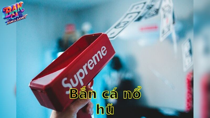 Bắn Cá Nổ Hũ – Đón Nhận Cơn Mưa Giải Thưởng 2025