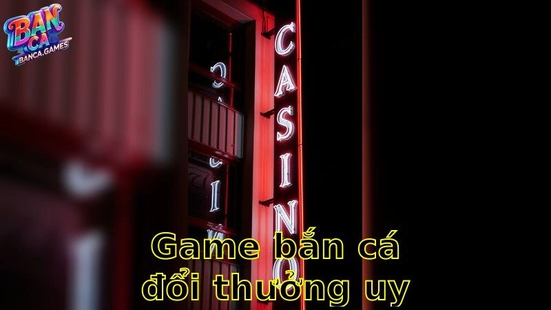 Game Bắn Cá Đổi Thưởng Uy Tín – Tận Hưởng Cảm Giác Chiến Thắng Thực Sự 2025